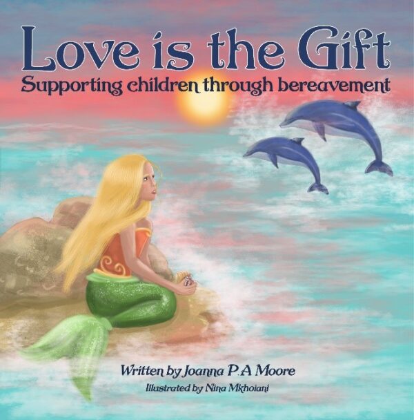 'Love is the Gift' By Joanna P.A Moore, Children's Picture Book.